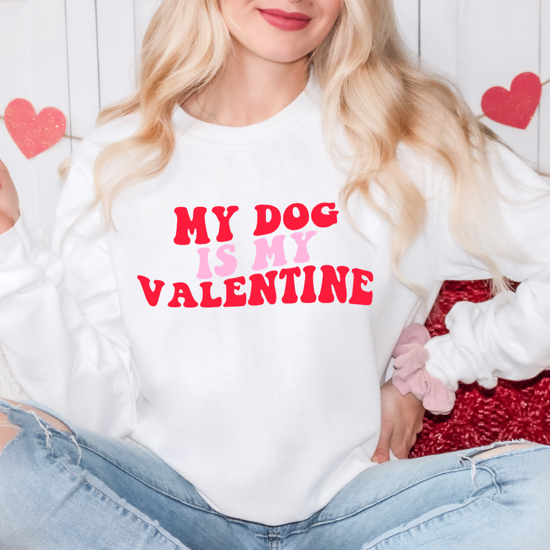 my dog is my valentine sweatshirt